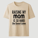 Raising My Mom Is So Hard She Doesn't Listen T-Shirt