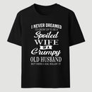 Spoiled Wife Of A Grumpy Old Husband Funny Quote T-Shirt
