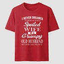 Spoiled Wife Of A Grumpy Old Husband Funny Quote T-Shirt