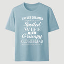 Spoiled Wife Of A Grumpy Old Husband Funny Quote T-Shirt