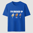 I'm Bricked Up Meme T-Shirt