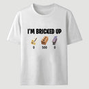 I'm Bricked Up Meme T-Shirt