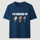 I'm Bricked Up Meme T-Shirt