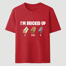 I'm Bricked Up Meme T-Shirt