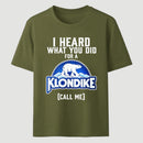 Funny Ice Cream Bar I Heard What You Did For A Klondike Parody T-Shirt