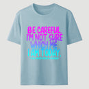 Be Careful I'm Not Sure Which Me I Am Today T-Shirt
