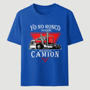 Yo No Ronco Yo Sue Que Soy Un Camion T-Shirt