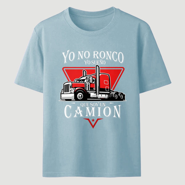 Yo No Ronco Yo Sue Que Soy Un Camion T-Shirt