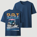 D.O.T. Be Like Funny Trucker T-Shirt