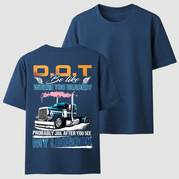 D.O.T. Be Like Funny Trucker T-Shirt