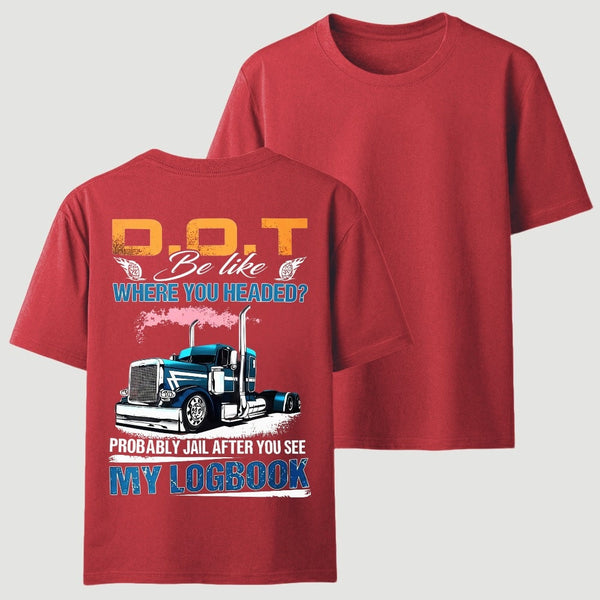 D.O.T. Be Like Funny Trucker T-Shirt