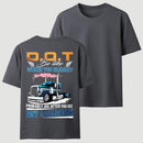 D.O.T. Be Like Funny Trucker T-Shirt