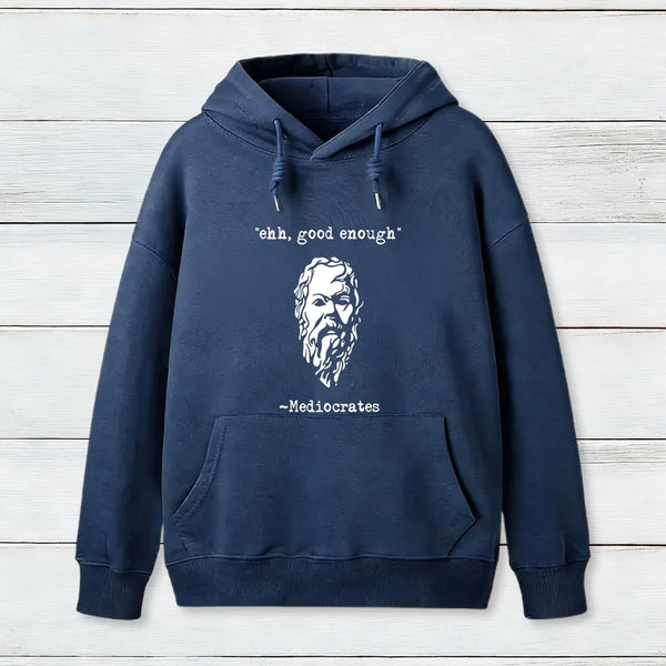 Mediocrates Eh Good Enough Geek Hoodie