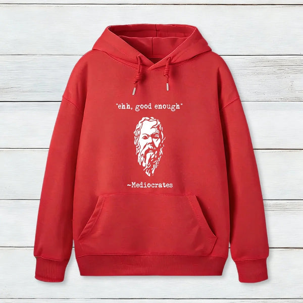 Mediocrates Eh Good Enough Geek Hoodie