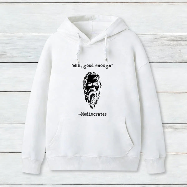 Mediocrates Eh Good Enough Geek Hoodie
