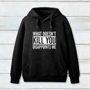 What Doesn T Kill You Disappoints Me Hoodie