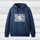 What Doesn T Kill You Disappoints Me Hoodie