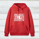 What Doesn T Kill You Disappoints Me Hoodie