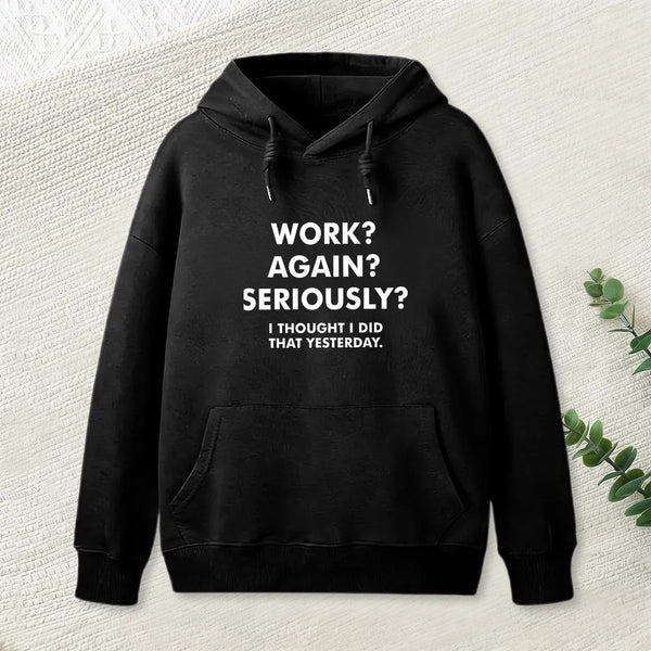 Work Again Seriously Hoodie