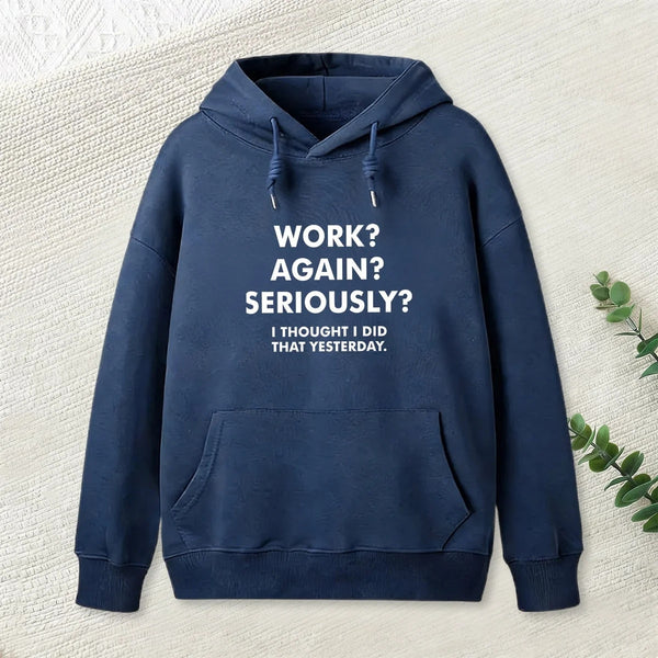 Work Again Seriously Hoodie