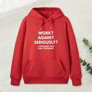 Work Again Seriously Hoodie