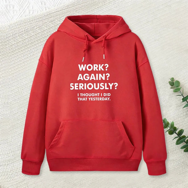 Work Again Seriously Hoodie
