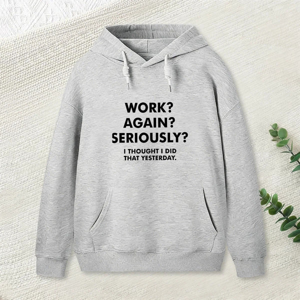 Work Again Seriously Hoodie
