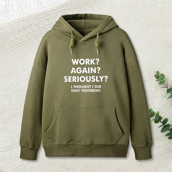 Work Again Seriously Hoodie
