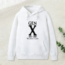 Gen X 1965 1980 We Don T Care Geek Hoodie