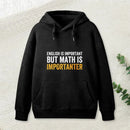 English Is Important But Math Is Importanter Hoodie