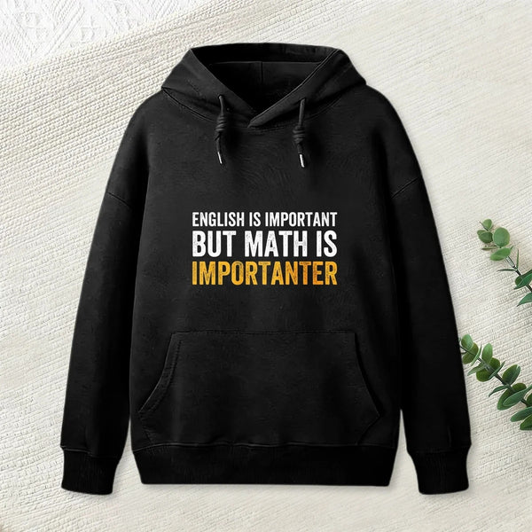 English Is Important But Math Is Importanter Hoodie
