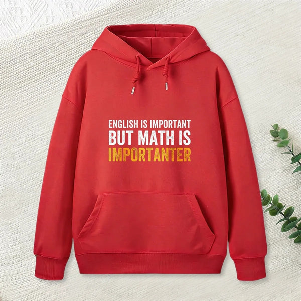 English Is Important But Math Is Importanter Hoodie