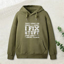 That S What I Do I Fix Stuff And I Know Things Hoodie