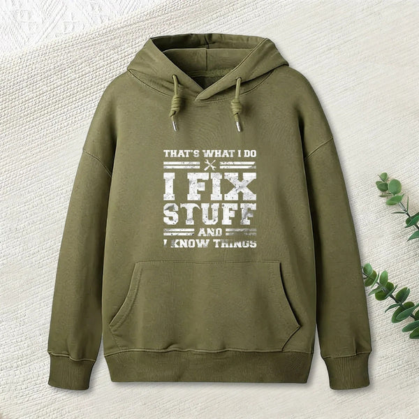 That S What I Do I Fix Stuff And I Know Things Hoodie