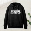 Unwilling Participant Hoodie
