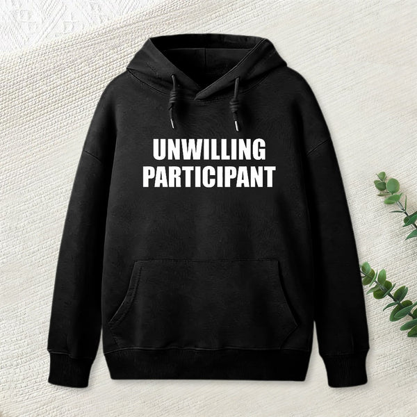Unwilling Participant Hoodie