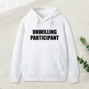 Unwilling Participant Hoodie