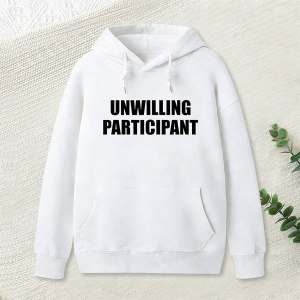 Unwilling Participant Hoodie