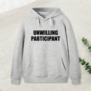 Unwilling Participant Hoodie
