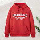 Undiagnosed But Something Aint Right Hoodie