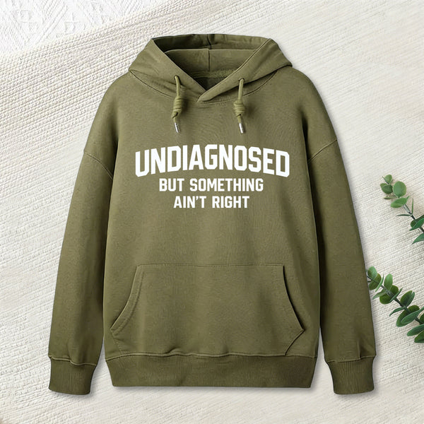 Undiagnosed But Something Aint Right Hoodie