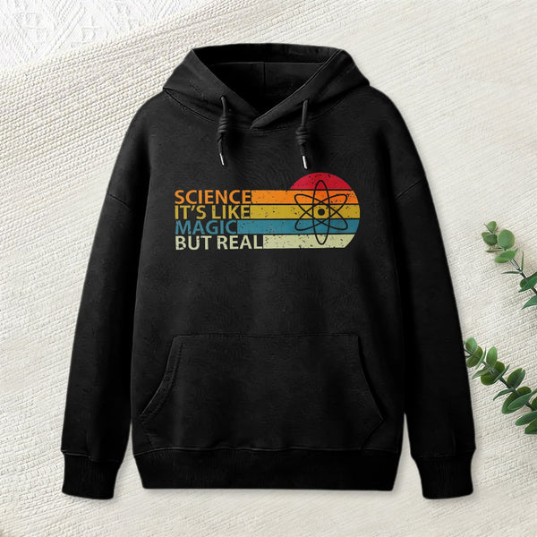 Science Its Like Magic But Real Hoodie