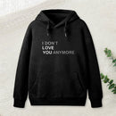 Sarcastic Funny I Don'T Love You Anymore Hoodie