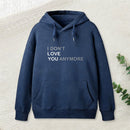 Sarcastic Funny I Don'T Love You Anymore Hoodie