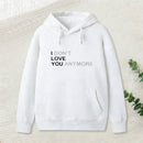Sarcastic Funny I Don'T Love You Anymore Hoodie
