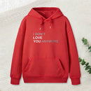 Sarcastic Funny I Don'T Love You Anymore Hoodie
