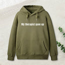 Sarcastic Funny My Therapist Gave Up Hoodie